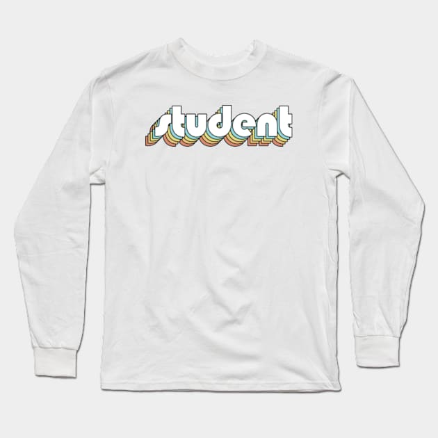 Student - Retro Rainbow Typography Faded Style Long Sleeve T-Shirt by Paxnotods